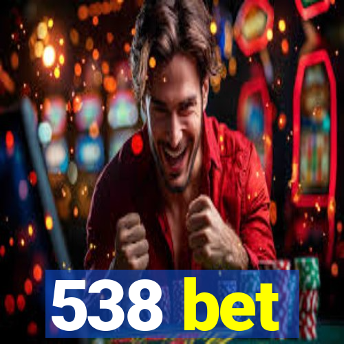 538 bet